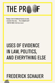 Title: The Proof: Uses of Evidence in Law, Politics, and Everything Else, Author: Frederick Schauer