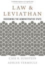 Law and Leviathan: Redeeming the Administrative State