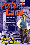 Violent Land: Single Men and Social Disorder from the Frontier to the Inner City