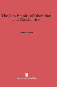 The New Empire of Diocletian and Constantine