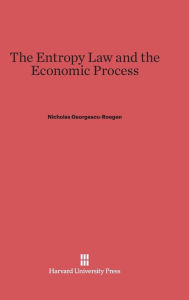 Title: The Entropy Law and the Economic Process, Author: Nicholas Georgescu-Roegen