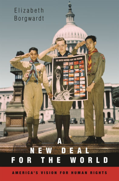 A New Deal for the World: America's Vision for Human Rights