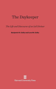 Title: The Daykeeper: The Life and Discourse of an Ixil Diviner, Author: Benjamin N. Colby