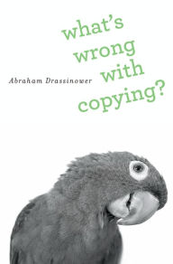 Title: What's Wrong with Copying?, Author: Abraham Drassinower