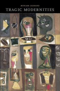 Title: Tragic Modernities, Author: Miriam Leonard