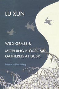 Title: Wild Grass and Morning Blossoms Gathered at Dusk, Author: Lu Xun