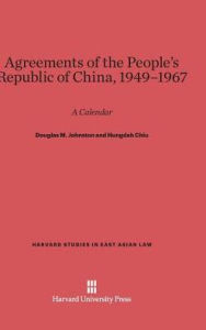 Title: Agreements of the People's Republic of China, 1949-1967: A Calendar, Author: Douglas Miller Johnston