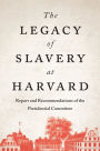 The Legacy of Slavery at Harvard: Report and Recommendations of the Presidential Committee