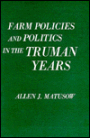 Farm Policies and Politics in the Truman Years