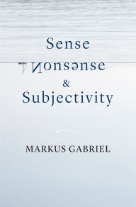 Title: Sense, Nonsense, and Subjectivity, Author: Markus Gabriel