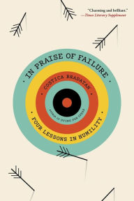 Title: In Praise of Failure: Four Lessons in Humility, Author: Costica Bradatan