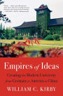 Empires of Ideas: Creating the Modern University from Germany to America to China