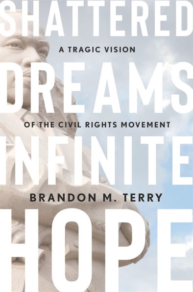 Shattered Dreams, Infinite Hope: A Tragic Vision of the Civil Rights Movement