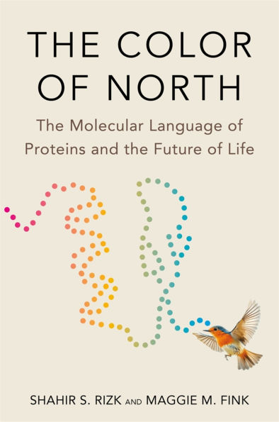 The Color of North: The Molecular Language of Proteins and the Future of Life