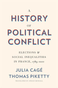 Title: A History of Political Conflict: Elections and Social Inequalities in France, 1789-2022, Author: Julia Cagé