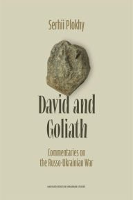 Title: David and Goliath: Commentaries on the Russo-Ukrainian War, Author: Serhii Plokhy