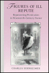 Figures of Ill Repute: Representing Prostitution in Nineteenth Century France