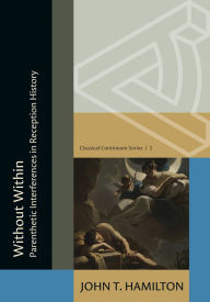 Title: Without Within: Parenthetic Interferences in Reception History, Author: John Thomas Hamilton