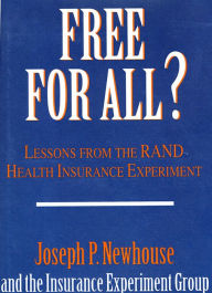Title: Free for All?: Lessons from the RAND Health Insurance Experiment / Edition 1, Author: Joseph P. Newhouse