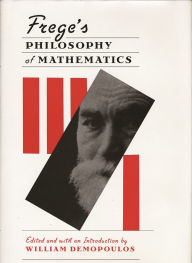 Title: Frege's Philosophy of Mathematics / Edition 1, Author: William Demopoulos