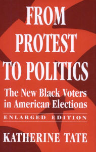 Title: From Protest to Politics: The New Black Voters in American Elections, Enlarged Edition / Edition 1, Author: Katherine Tate