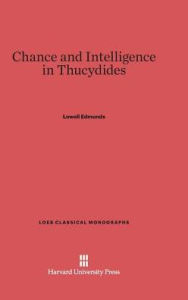 Title: Chance and Intelligence in Thucydides, Author: Lowell Edmunds