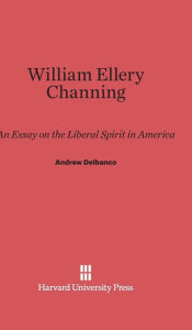 Title: William Ellery Channing, Author: Andrew Delbanco