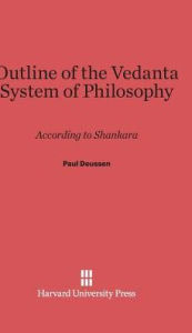 Title: Outline of the Vedanta System of Philosophy: According to Shankara, Author: Paul Deussen