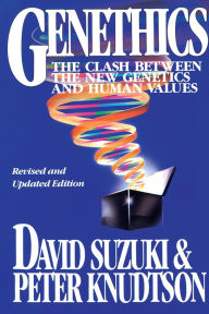 Title: Genethics: The Clash between the New Genetics and Human Values / Edition 1, Author: David Suzuki