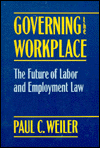 Governing the Workplace: The Future of Labor and Employment Law