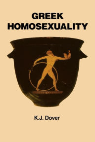 Title: Greek Homosexuality: Updated and with a New Postscript / Edition 2, Author: K. J. Dover