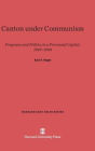 Canton under Communism: Programs and Politics in a Provincial Capital, 1949-1968