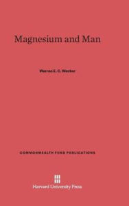 Title: Magnesium and Man, Author: Warren E. C. Wacker