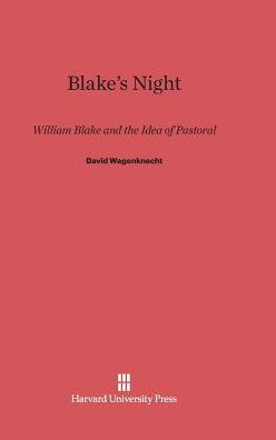 Blake's Night: William Blake and the Idea of Pastoral