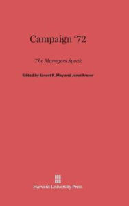 Title: Campaign '72: The Managers Speak, Author: Ernest R. May