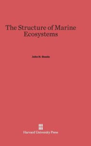 Title: The Structure of Marine Ecosystems, Author: John H Steele