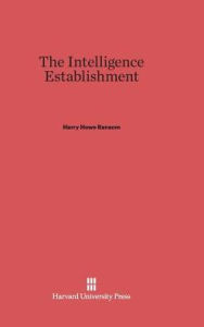 Title: The Intelligence Establishment, Author: Harry Howe Ransom