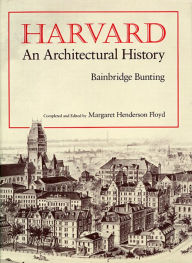 Title: Harvard: An Architectural History, Author: Bainbridge Bunting