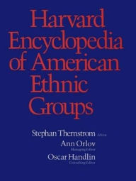 Title: Harvard Encyclopedia of American Ethnic Groups / Edition 1, Author: Stephan A. A. Thernstrom