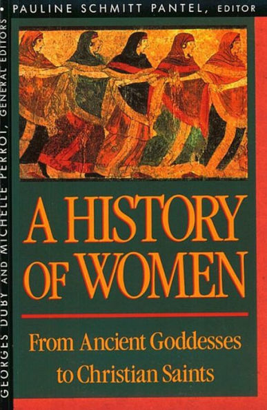 History of Women in the West, Volume I: From Ancient Goddesses to Christian Saints