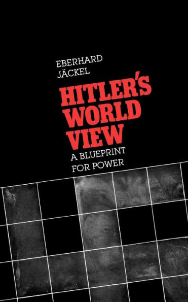 Hitler's World View: A Blueprint for Power / Edition 1