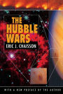 The Hubble Wars: Astrophysics Meets Astropolitics in the Two-Billion-Dollar Struggle over the Hubble Space Telescope, With a New Preface