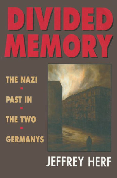 Divided Memory: The Nazi Past in the Two Germanys