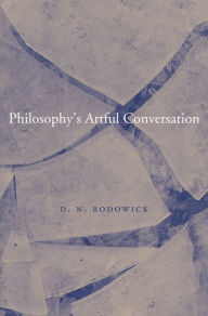 Title: Philosophy's Artful Conversation, Author: D. N. Rodowick