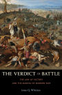 The Verdict of Battle: The Law of Victory and the Making of Modern War