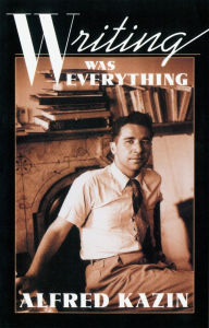 Title: Writing Was Everything, Author: Alfred Kazin