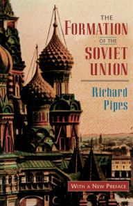 Title: The Formation of the Soviet Union: Communism and Nationalism, 1917-1923, Revised Edition, Author: Richard Edgar Pipes