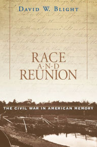 Title: Race and Reunion: The Civil War in American Memory, Author: David W. Blight