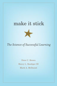 Title: Make It Stick: The Science of Successful Learning, Author: Peter C. Brown