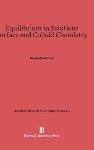 Title: Equilibrium in Solutions and Surface and Colloid Chemistry, Author: George Scatchard